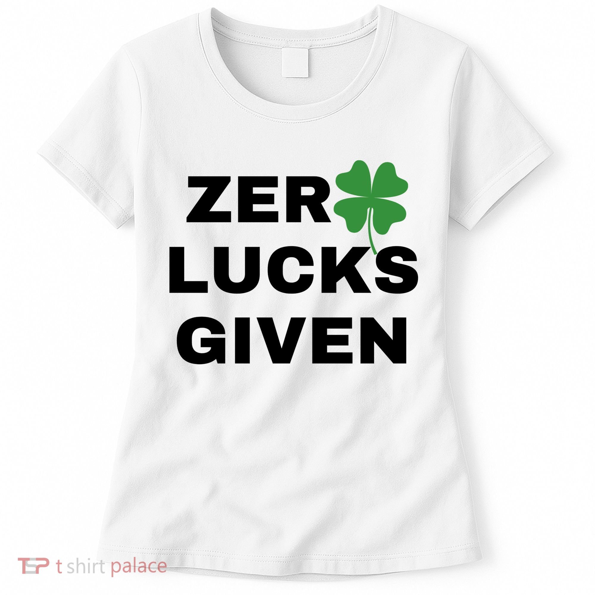 Zero Lucks Given Shamrock St Patricks Day Women's T-Shirt