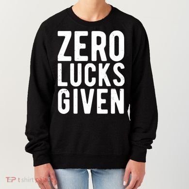 Zero Lucks Given St Patricks Day Women's Sweatshirt