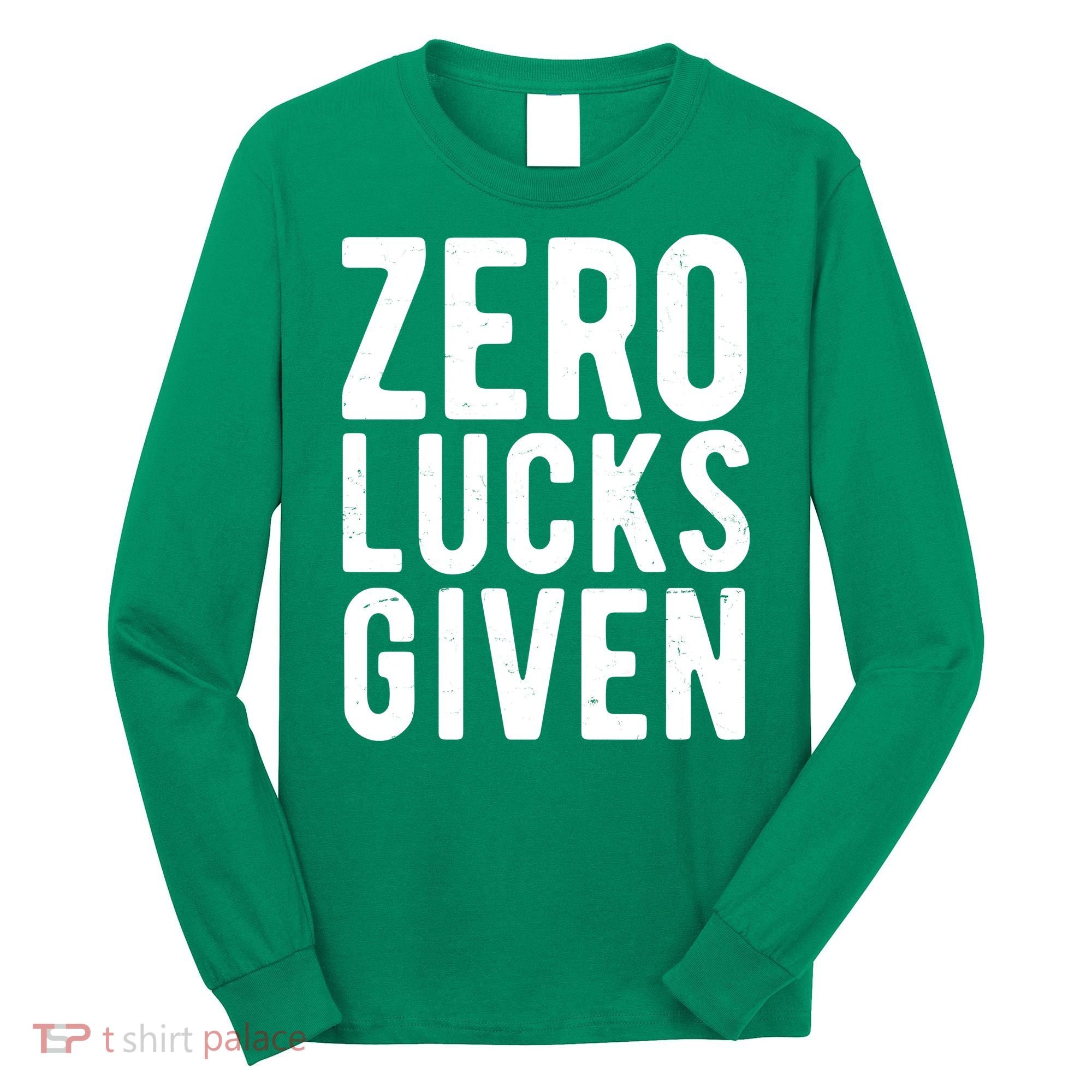 Zero Lucks Given St Patricks Day Long Sleeve Shirt