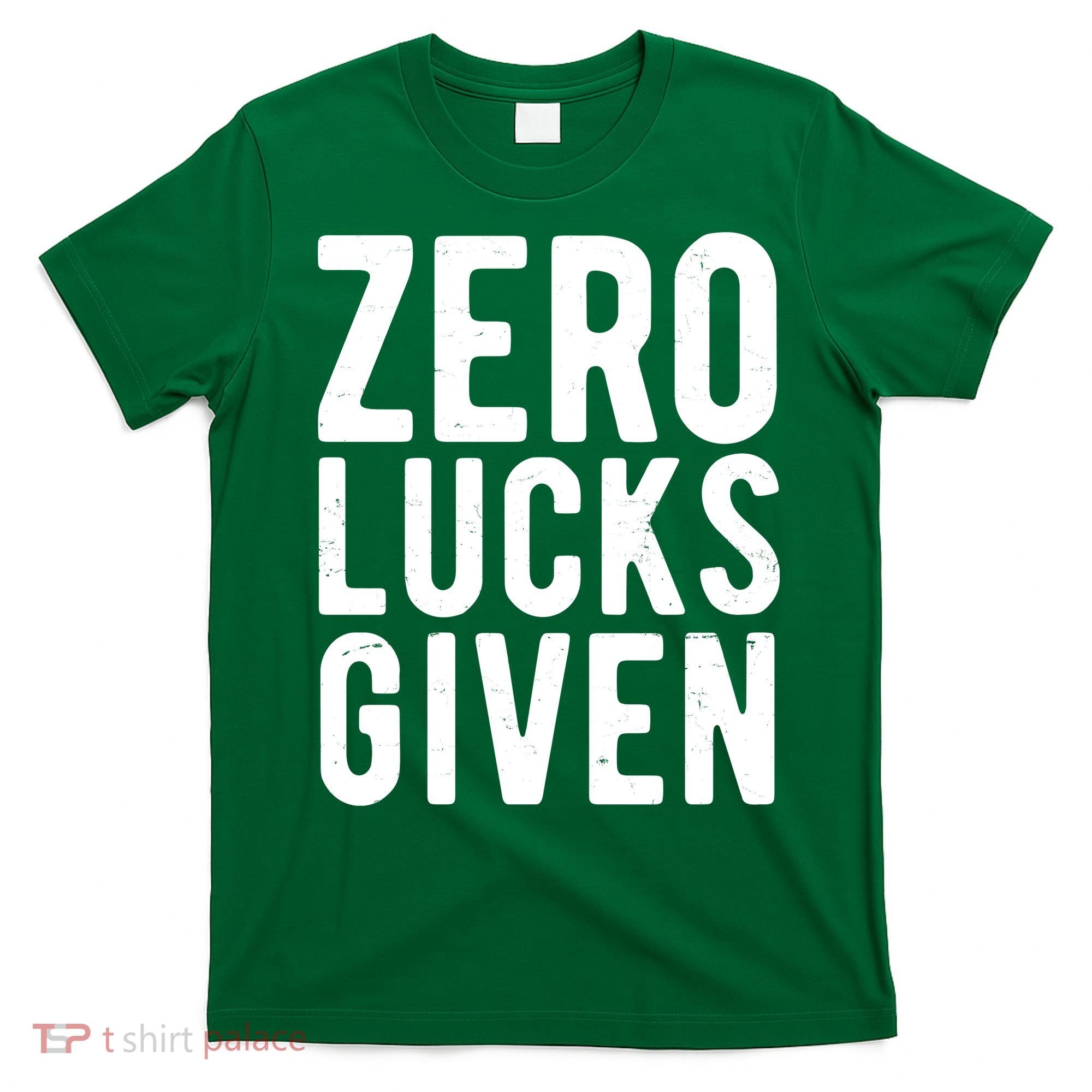 Zero Lucks Given St Patricks Day T-Shirt