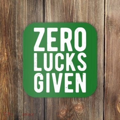 Zero Lucks Given St Patricks Day Coaster