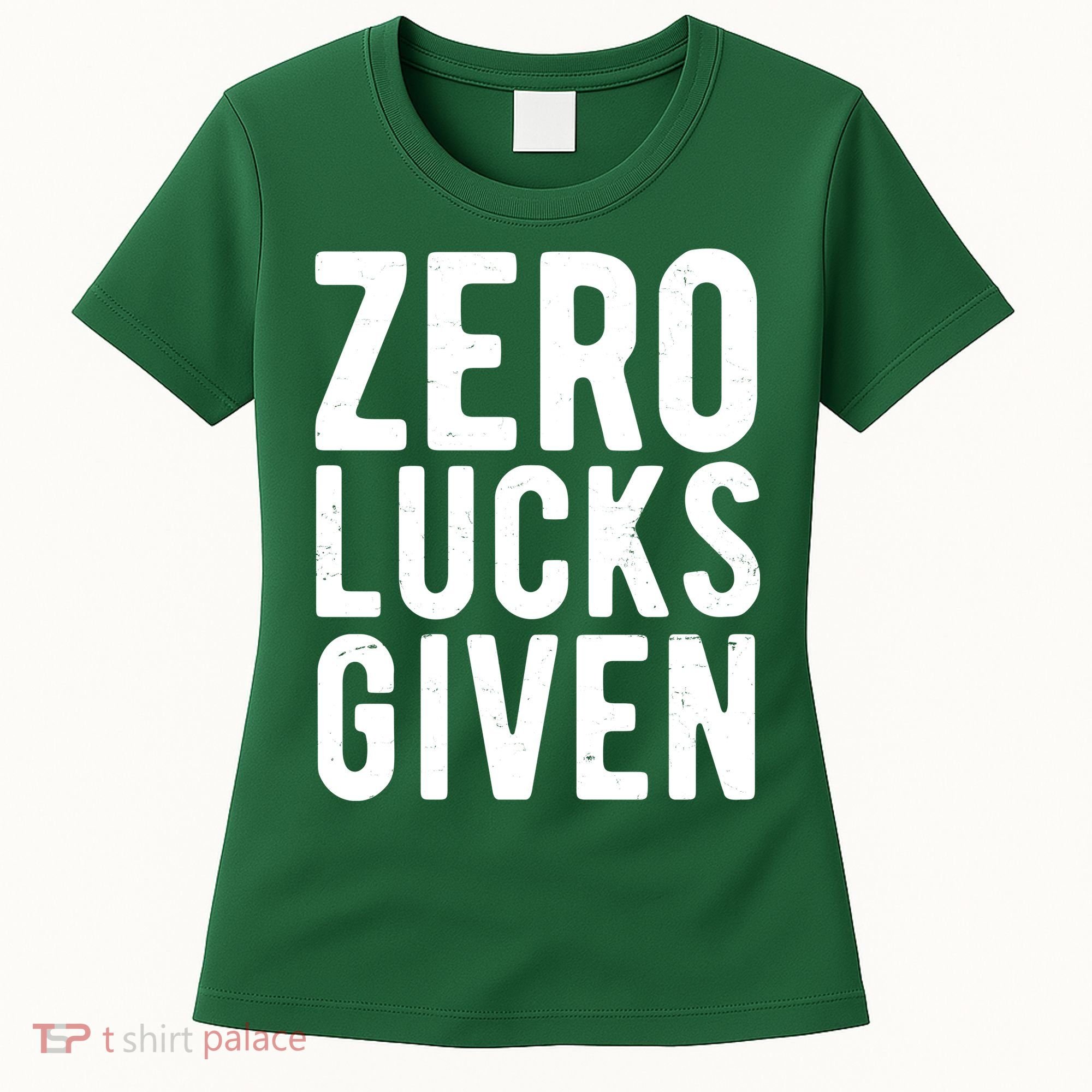 Zero Lucks Given St Patricks Day Women's T-Shirt