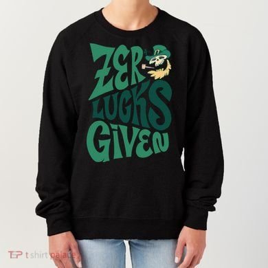 Zero Lucks Given St Patrick's Day Women's Sweatshirt