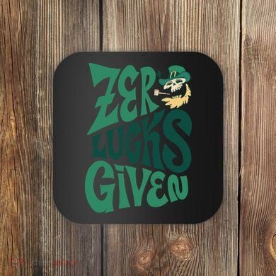 Zero Lucks Given St Patrick's Day Coaster