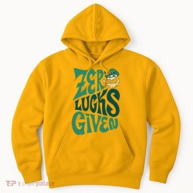 Zero Lucks Given St Patrick's Day Hoodie