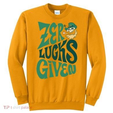 Zero Lucks Given St Patrick's Day Sweatshirt