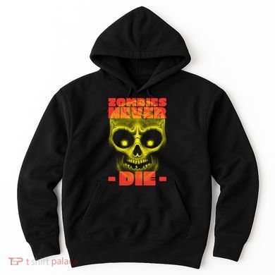 Zombies Never Die Hoodie