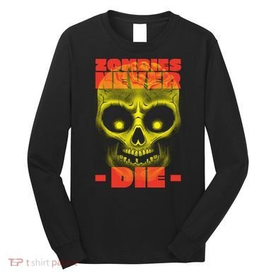 Zombies Never Die Long Sleeve Shirt