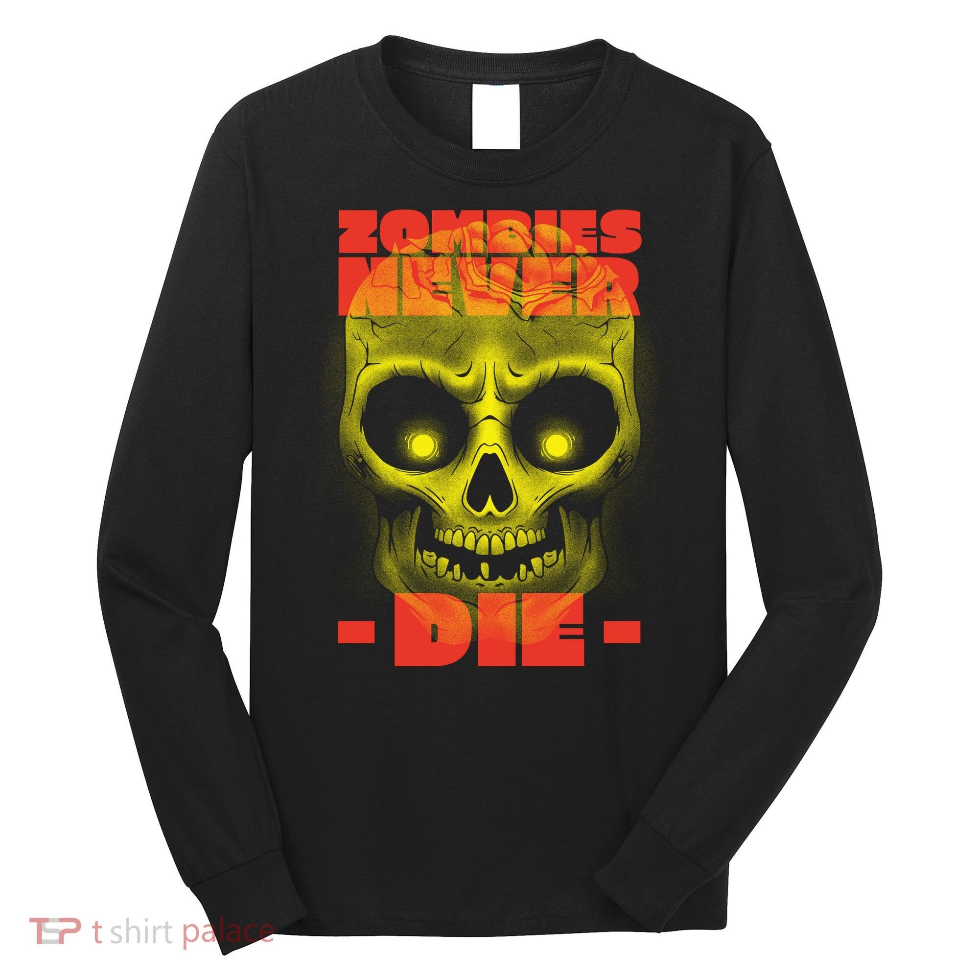 Zombies Never Die Long Sleeve Shirt