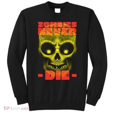 Zombies Never Die Sweatshirt
