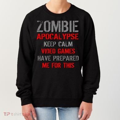 Zombie Apocalypse Keep Calm Video Games Prepared Me Women's Sweatshirt