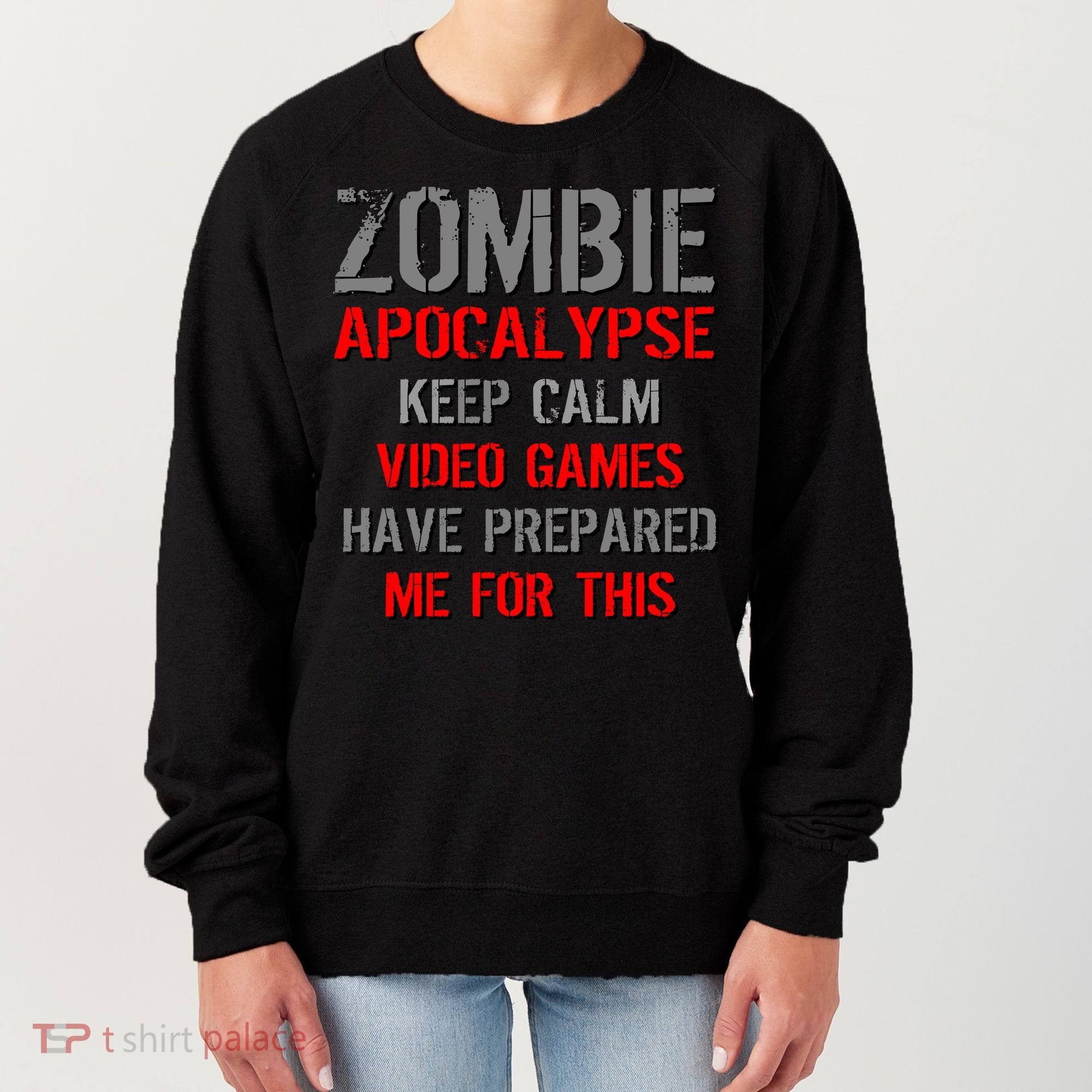 Zombie Apocalypse Keep Calm Video Games Prepared Me Women's Sweatshirt