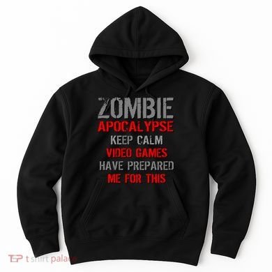Zombie Apocalypse Keep Calm Video Games Prepared Me Hoodie
