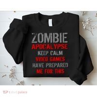 Zombie Apocalypse Keep Calm Video Games Prepared Me Sweatshirt thumb 2