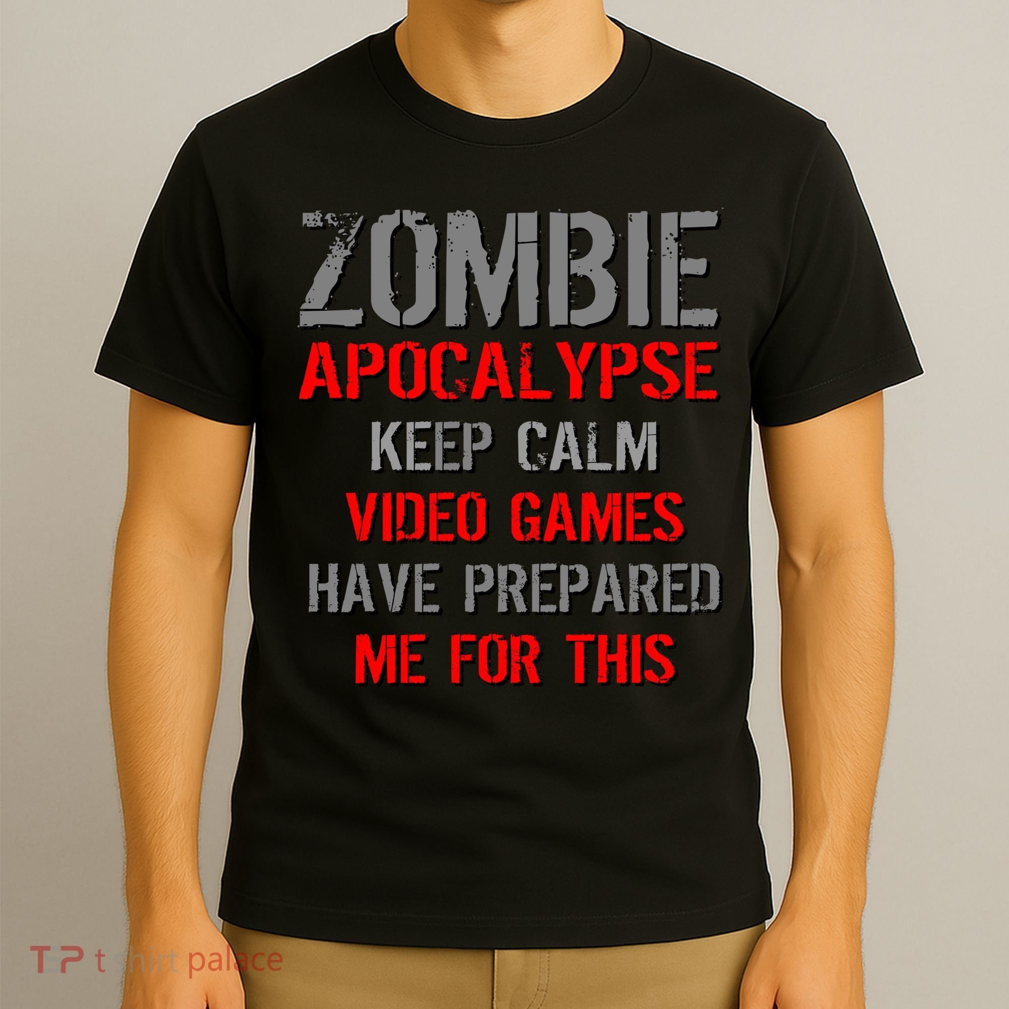 Zombie Apocalypse Keep Calm Video Games Prepared Me T-Shirt