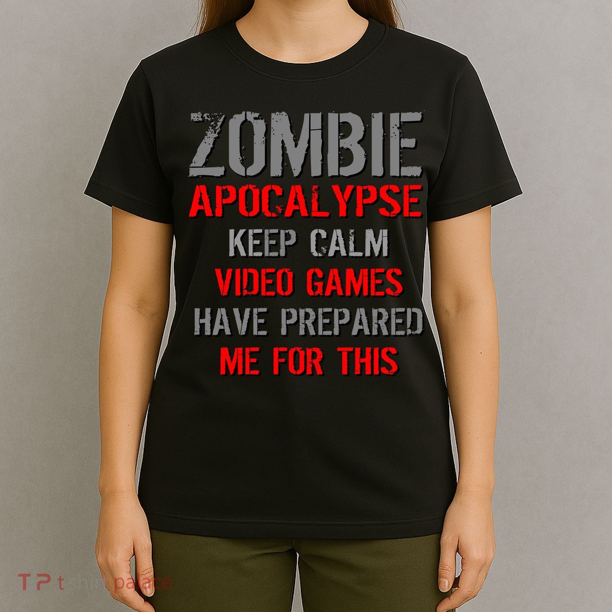 Zombie Apocalypse Keep Calm Video Games Prepared Me T-Shirt