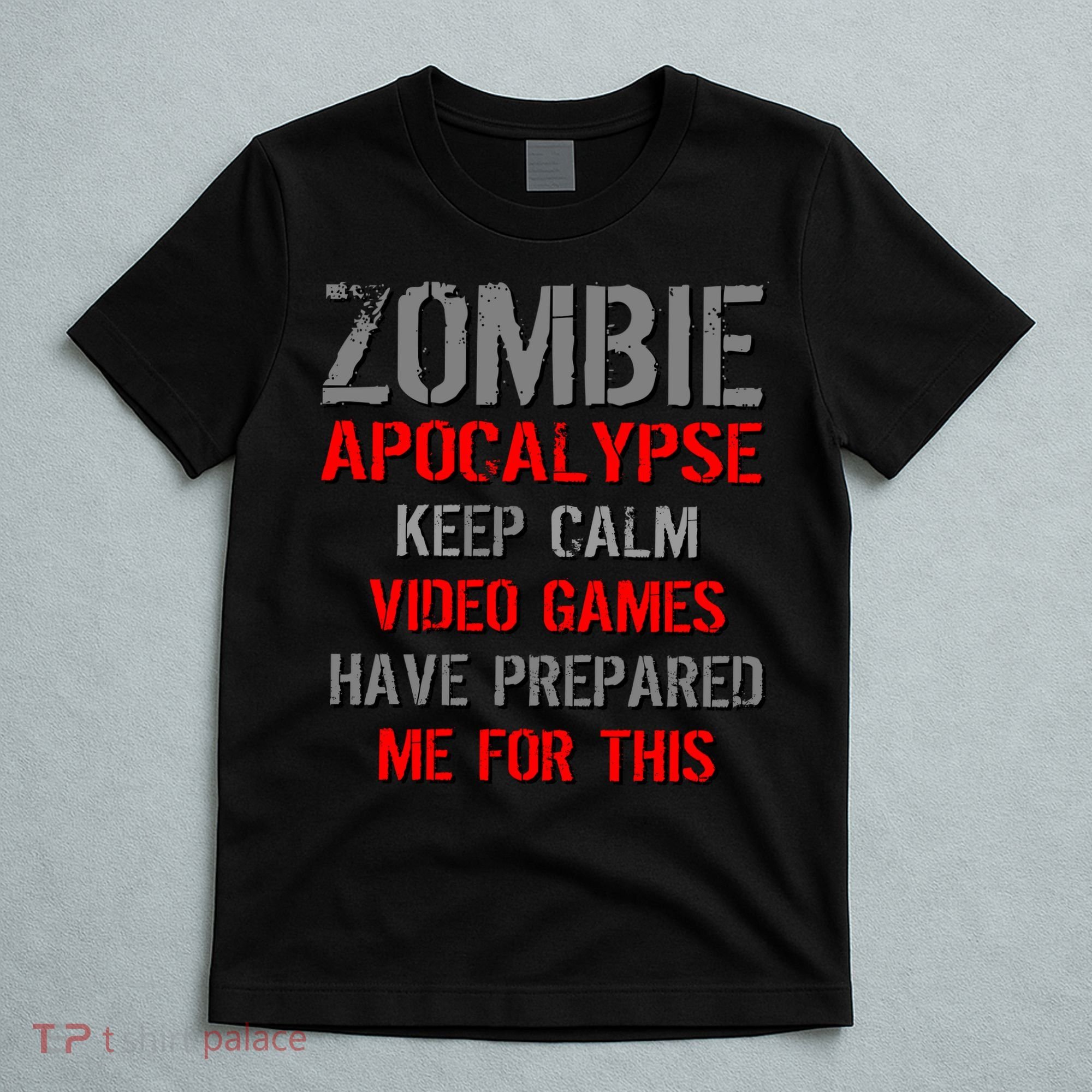 Zombie Apocalypse Keep Calm Video Games Prepared Me T-Shirt