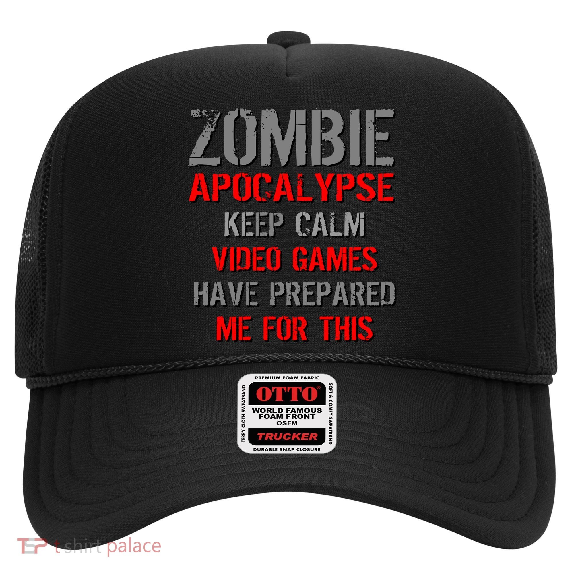 Zombie Apocalypse Keep Calm Video Games Prepared Me Hat
