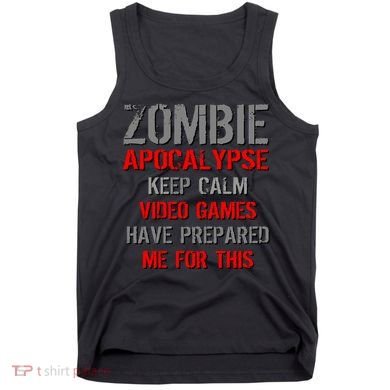 Zombie Apocalypse Keep Calm Video Games Prepared Me Tank Top