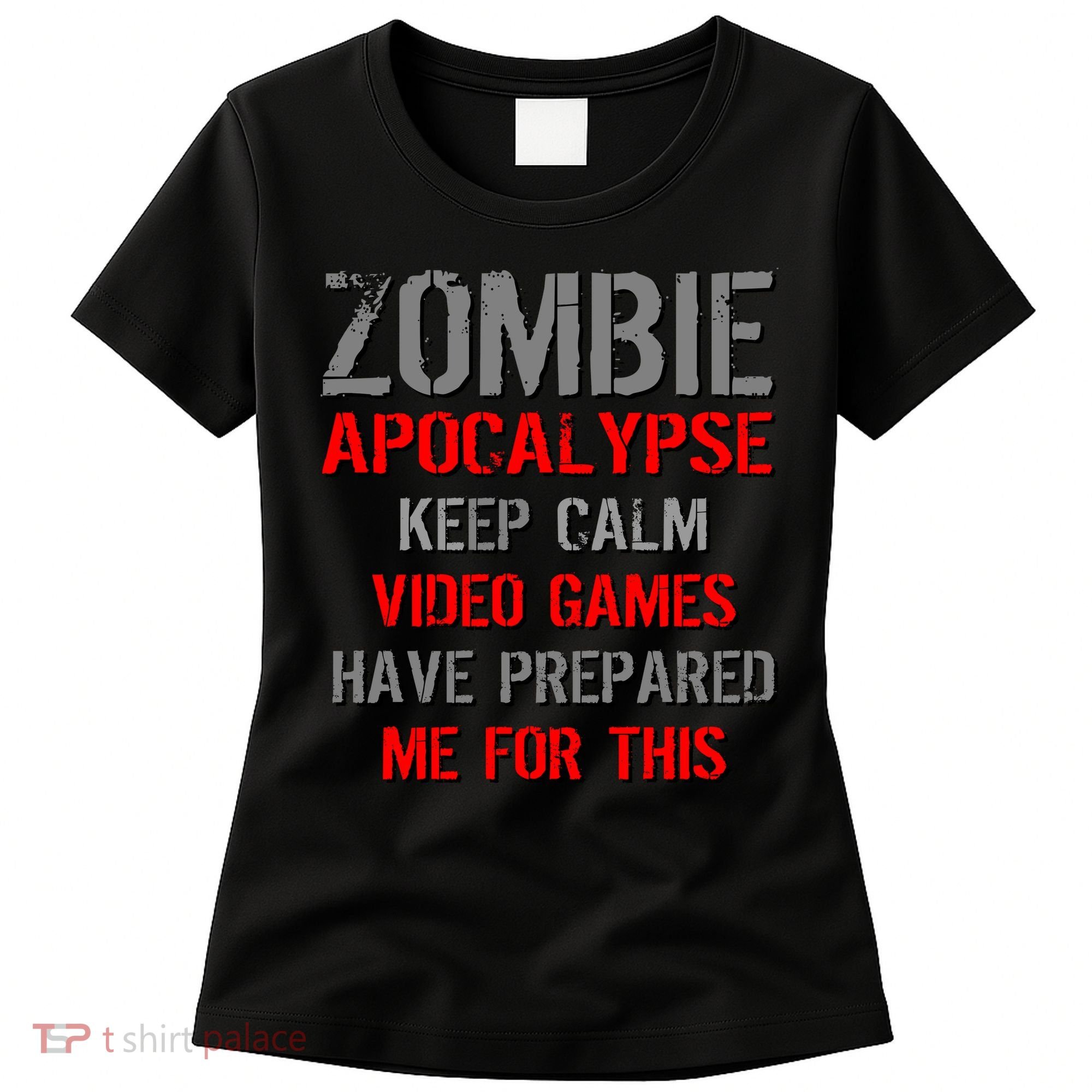 Zombie Apocalypse Keep Calm Video Games Prepared Me Women's T-Shirt
