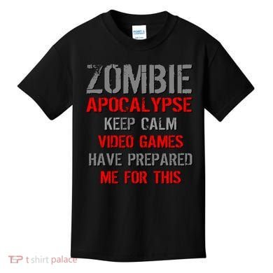 Zombie Apocalypse Keep Calm Video Games Prepared Me Kids T-Shirt