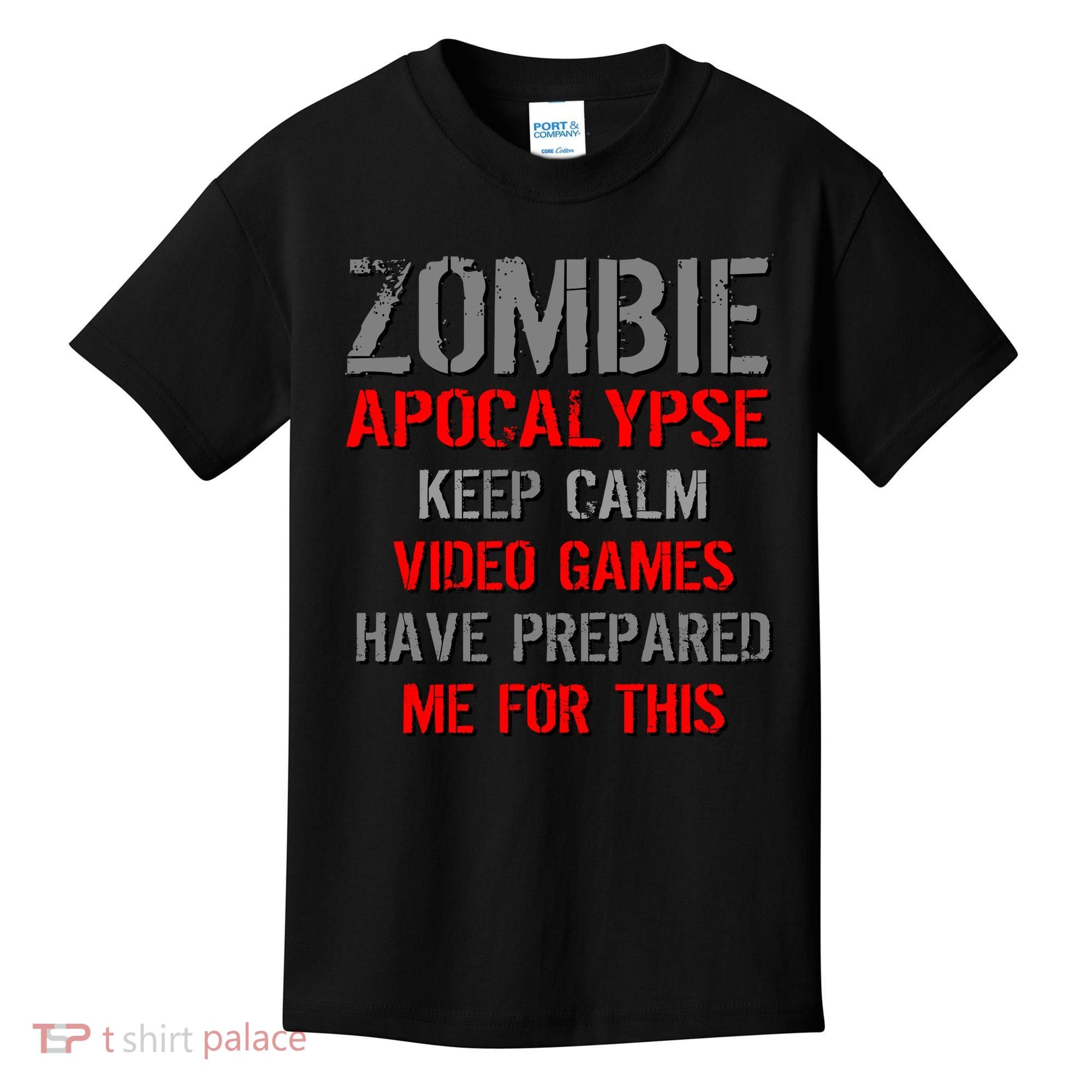 Zombie Apocalypse Keep Calm Video Games Prepared Me Kids T-Shirt