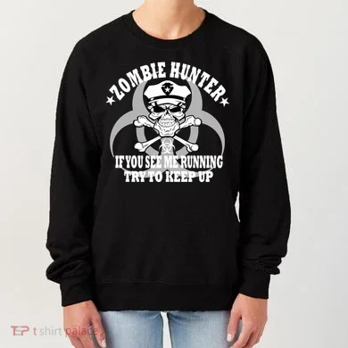 Zombie Hunter See Me Running Keep Up Women's Sweatshirt