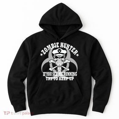 Zombie Hunter See Me Running Keep Up Hoodie