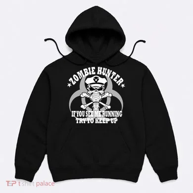Zombie Hunter See Me Running Keep Up Hoodie