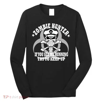 Zombie Hunter See Me Running Keep Up Long Sleeve Shirt