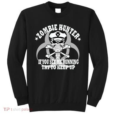 Zombie Hunter See Me Running Keep Up Sweatshirt