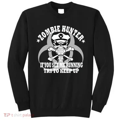 Zombie Hunter See Me Running Keep Up Sweatshirt