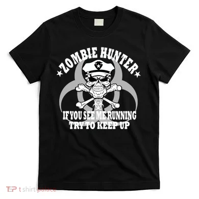 Zombie Hunter See Me Running Keep Up T-Shirt
