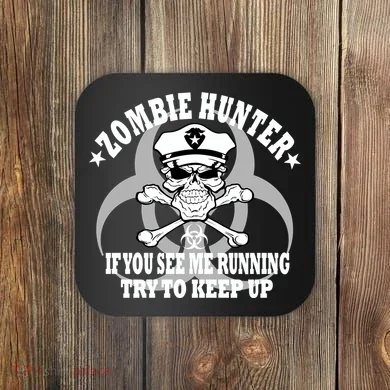 Zombie Hunter See Me Running Keep Up Coaster
