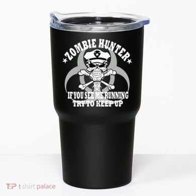 Zombie Hunter See Me Running Keep Up Tumbler