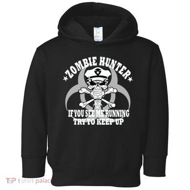 Zombie Hunter See Me Running Keep Up Toddler Hoodie