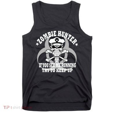 Zombie Hunter See Me Running Keep Up Tank Top
