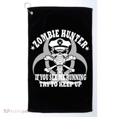 Zombie Hunter See Me Running Keep Up Golf Towel