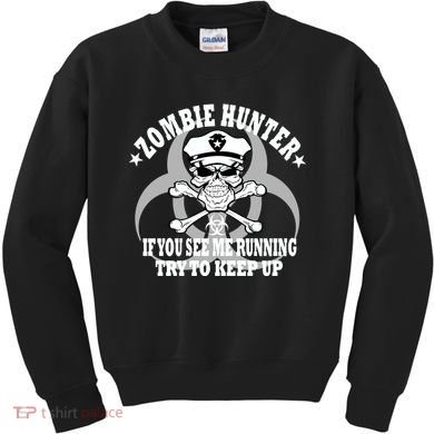 Zombie Hunter See Me Running Keep Up Kids Sweatshirt