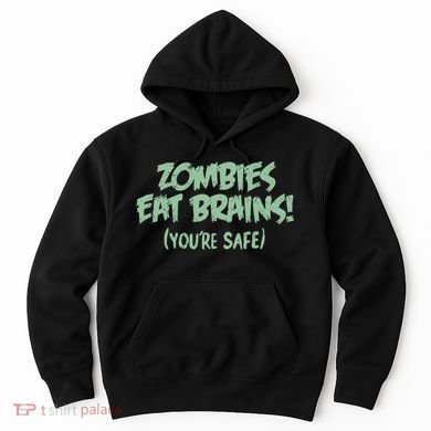 Zombies Eat Brains! (You're Safe) Hoodie