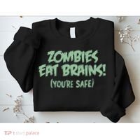 Zombies Eat Brains! (You're Safe) Sweatshirt thumb 2