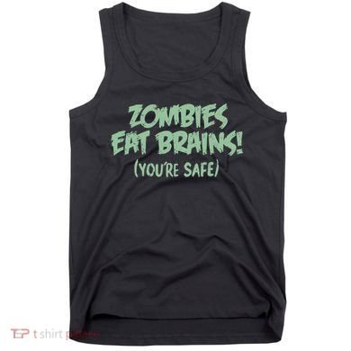 Zombies Eat Brains! (You're Safe) Tank Top