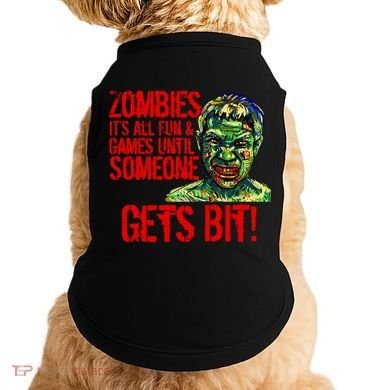 Zombies It's All Fun and Games Doggie Tank