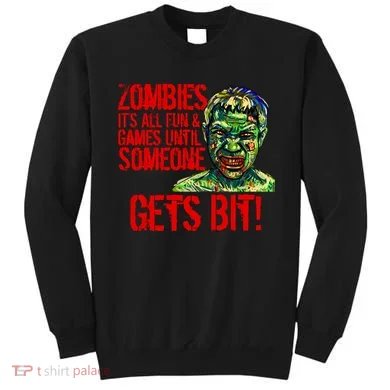 Zombies It's All Fun and Games Sweatshirt