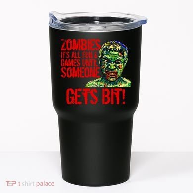 Zombies It's All Fun and Games Tumbler