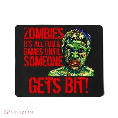 Zombies It's All Fun and Games Mousepad