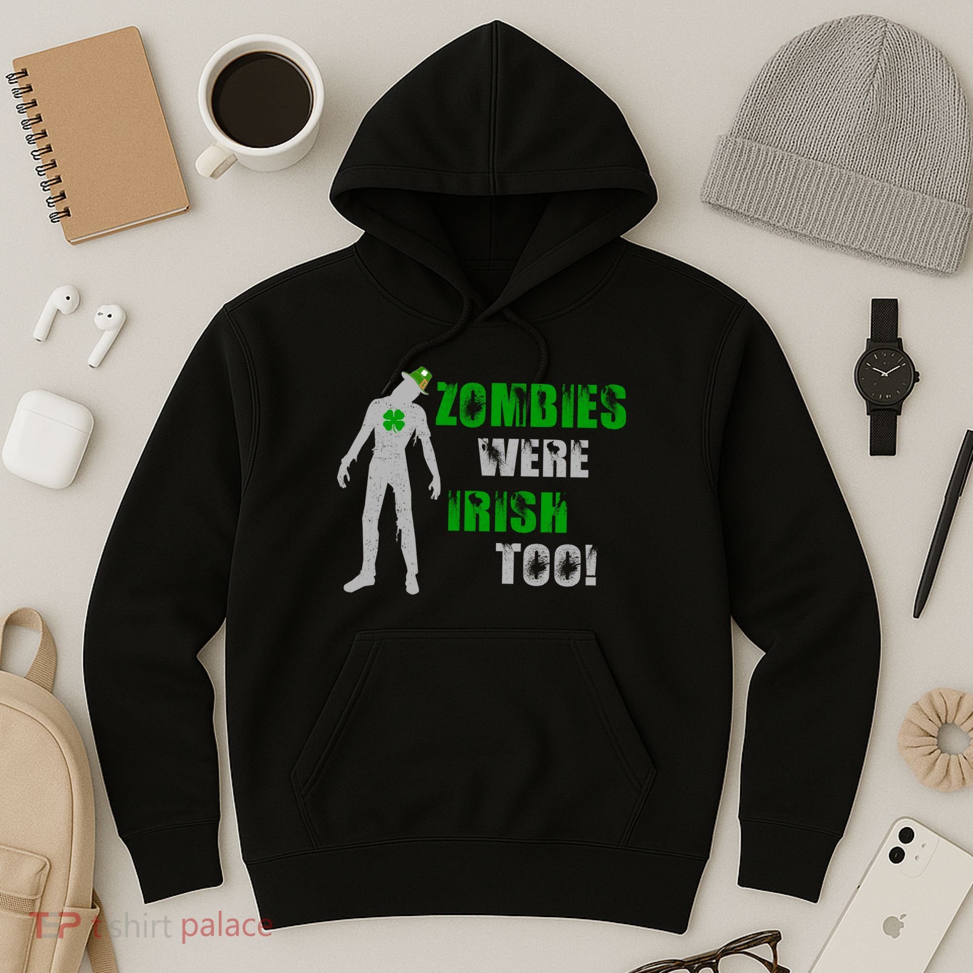 Zombies Were Irish Too Funny Hoodie