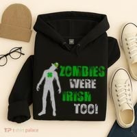 Zombies Were Irish Too Funny Hoodie thumb 4