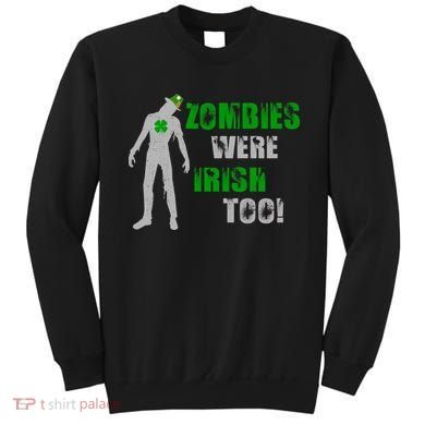 Zombies Were Irish Too Funny Sweatshirt
