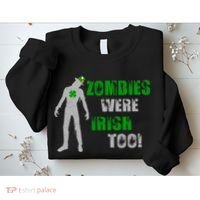 Zombies Were Irish Too Funny Sweatshirt thumb 2